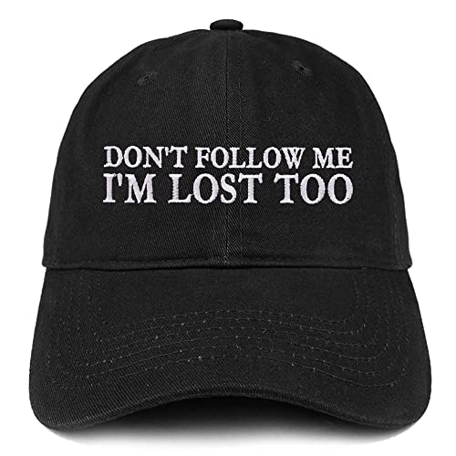 Trendy Apparel Shop Don't Follow Me I'm Lost tToo Low Profile Soft Cotton Baseball Cap