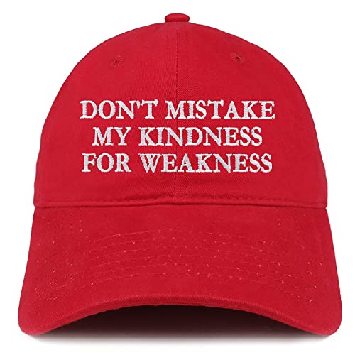 Trendy Apparel Shop Don't Mistake My Kindness for Weakness Low Profile Soft Cotton Baseball Cap