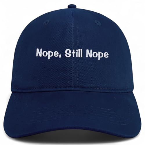 Trendy Apparel Shop Nope, Still Nope Embroidered Cotton Unstructured Low Profile Dad Hat