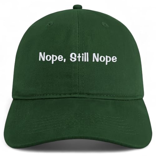 Trendy Apparel Shop Nope, Still Nope Embroidered Cotton Unstructured Low Profile Dad Hat