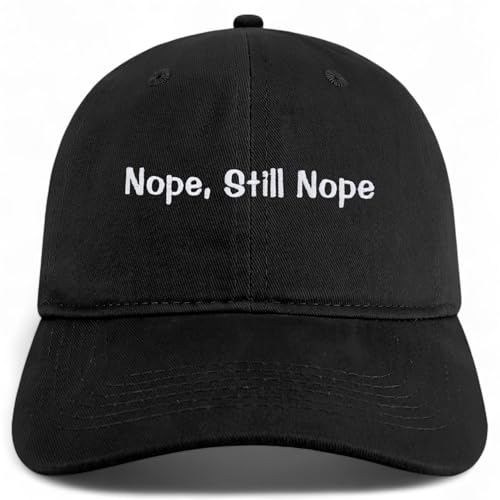 Trendy Apparel Shop Nope, Still Nope Embroidered Cotton Unstructured Low Profile Dad Hat