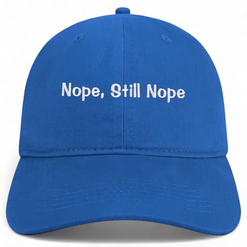 Trendy Apparel Shop Nope, Still Nope Embroidered Cotton Unstructured Low Profile Dad Hat