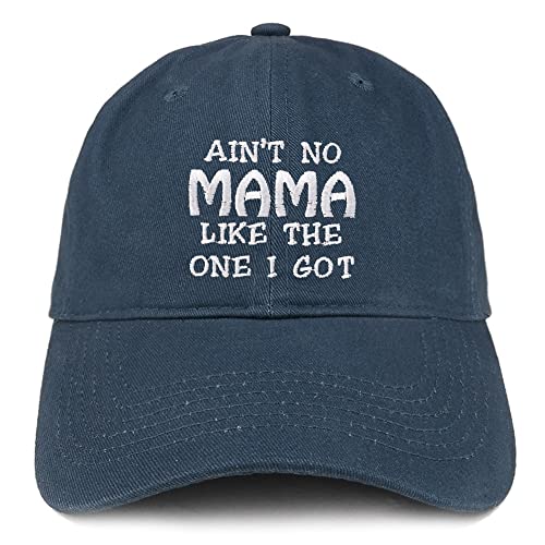 Trendy Apparel Shop Ain't No Mama Like The One I Got Low Profile Soft Cotton Baseball Cap