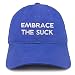 Trendy Apparel Shop Embrace The Suck Low Profile Soft Cotton Baseball Cap