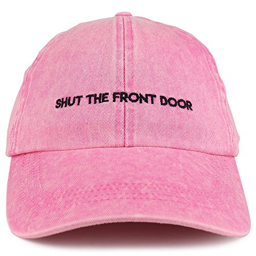 Trendy Apparel Shop Shut The Front Door Embroidered Unstructured Washed Cotton Baseball Cap