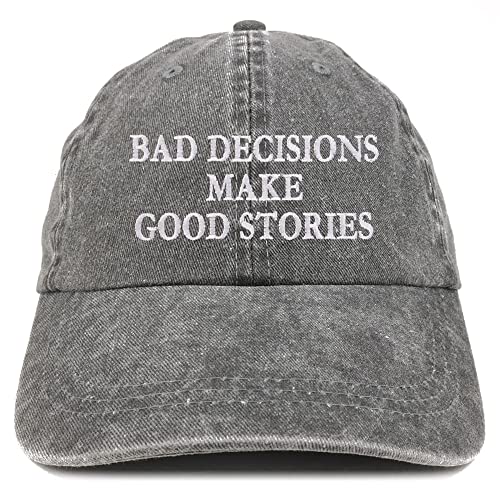 Trendy Apparel Shop Bad Decisions Make Good Stories Pigment Dyed Washed Baseball Cap
