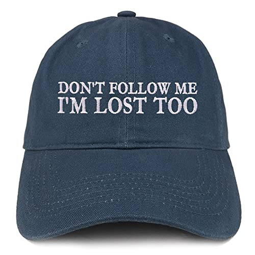 Trendy Apparel Shop Don't Follow Me I'm Lost tToo Low Profile Soft Cotton Baseball Cap
