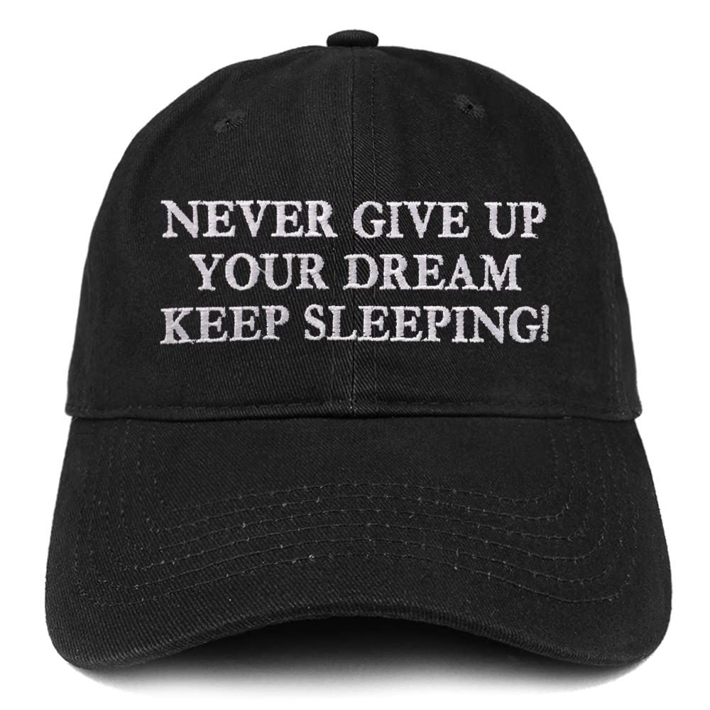 Trendy Apparel Shop Never Give Up Your Dreams Keep Sleeping Low Profile Soft Cotton Baseball Cap