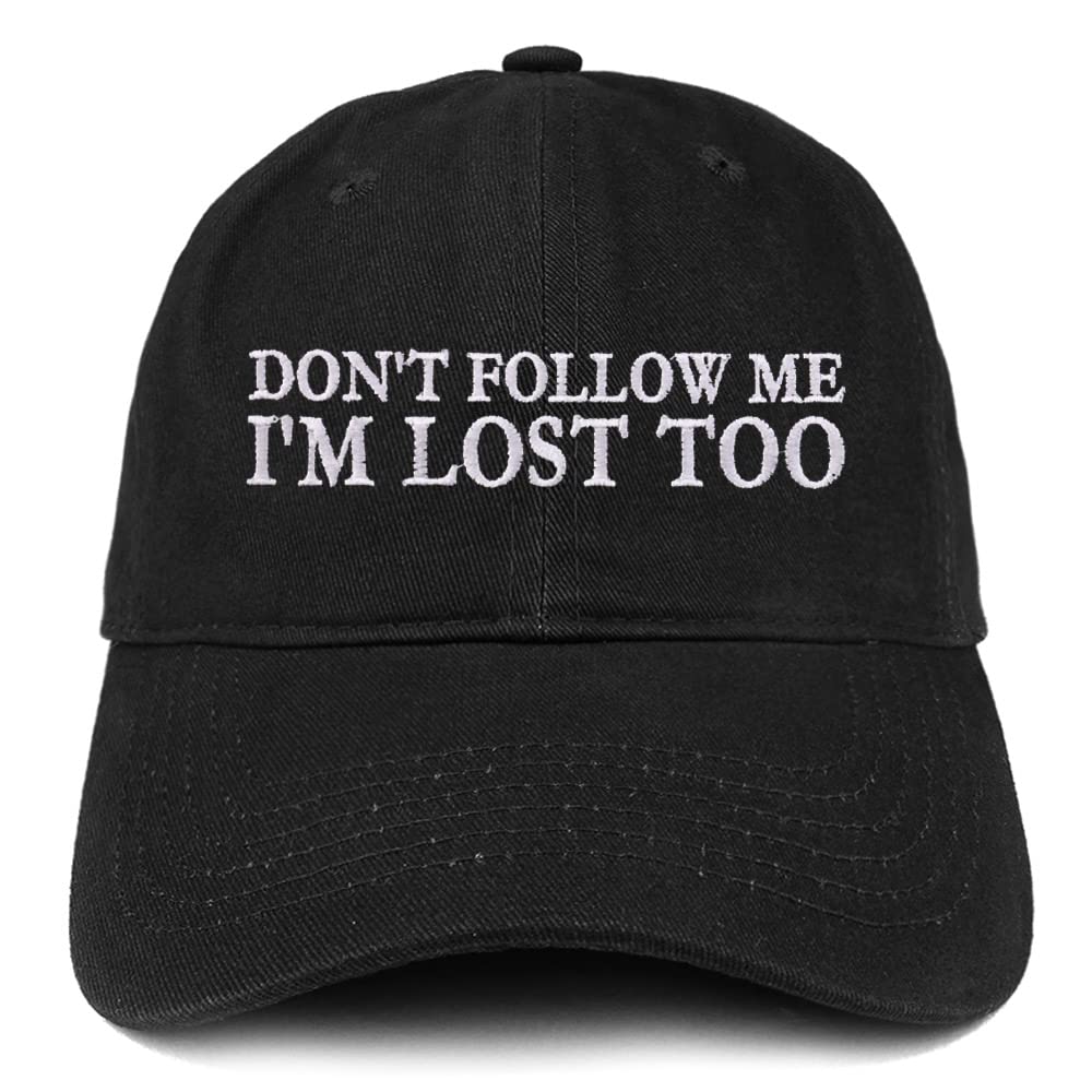 Trendy Apparel Shop Don't Follow Me I'm Lost tToo Low Profile Soft Cotton Baseball Cap