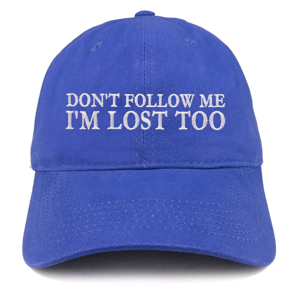 Trendy Apparel Shop Don't Follow Me I'm Lost tToo Low Profile Soft Cotton Baseball Cap