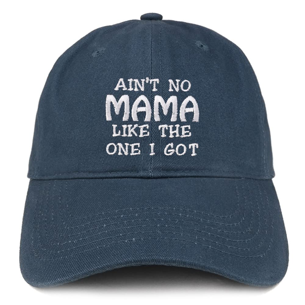 Trendy Apparel Shop Ain't No Mama Like The One I Got Low Profile Soft Cotton Baseball Cap