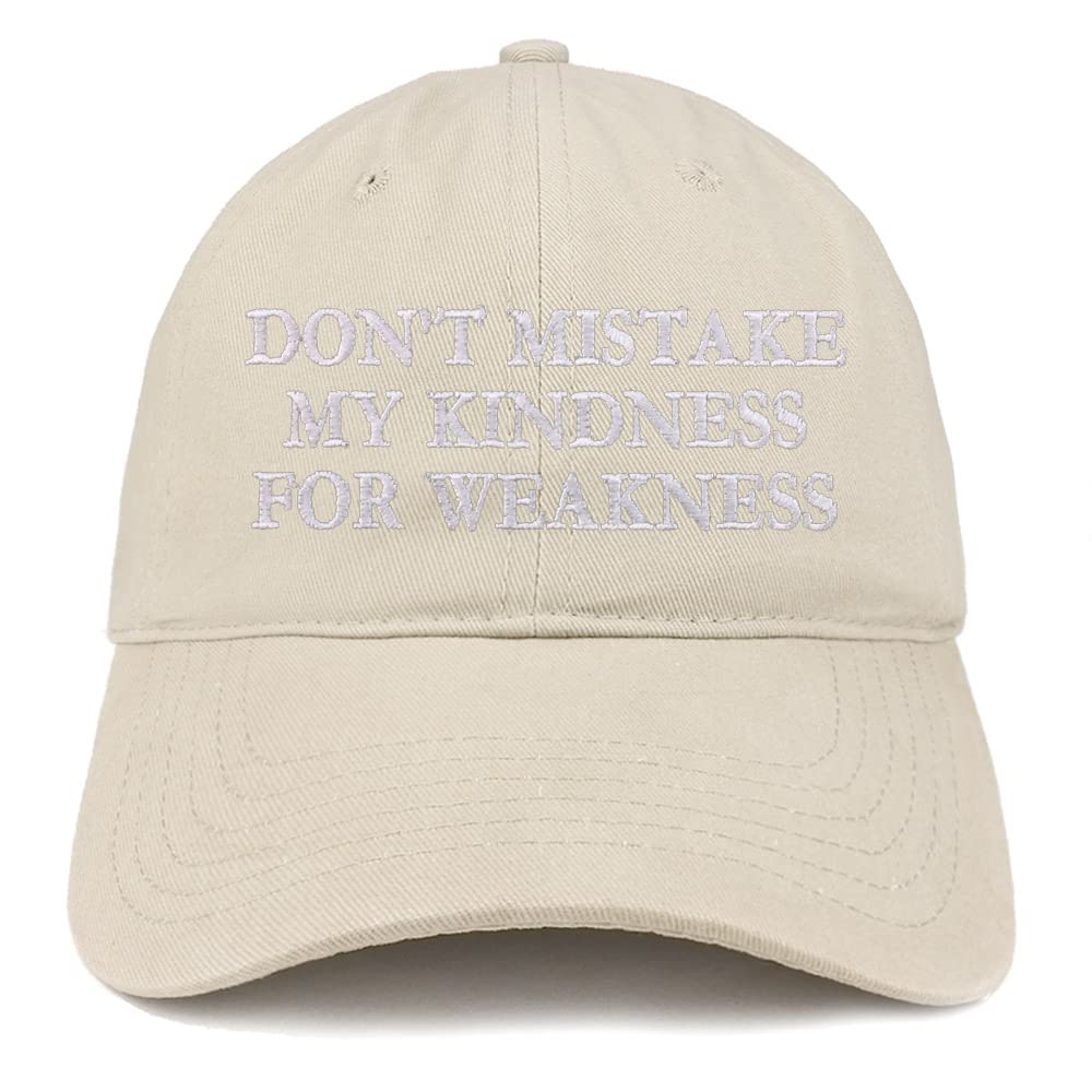 Trendy Apparel Shop Don't Mistake My Kindness for Weakness Low Profile Soft Cotton Baseball Cap