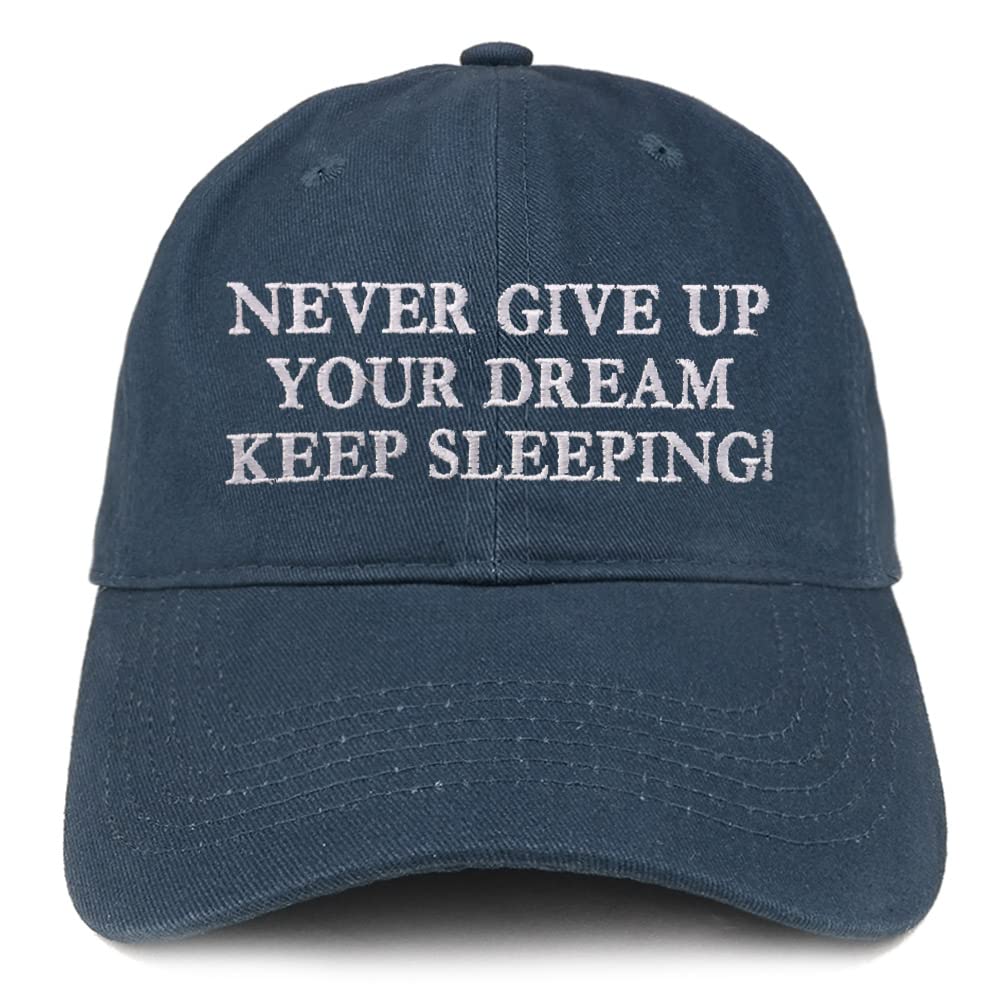 Trendy Apparel Shop Never Give Up Your Dreams Keep Sleeping Low Profile Soft Cotton Baseball Cap