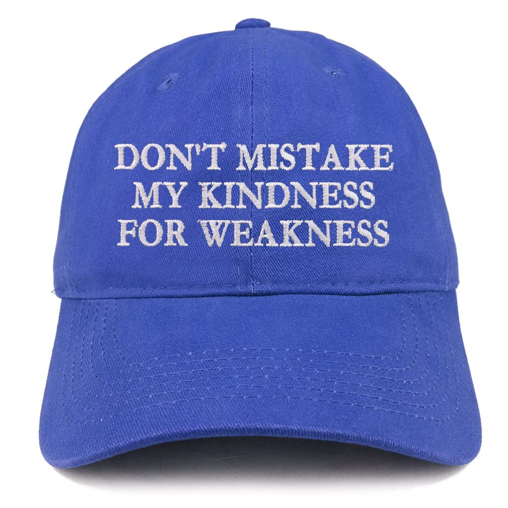 Trendy Apparel Shop Don't Mistake My Kindness for Weakness Low Profile Soft Cotton Baseball Cap