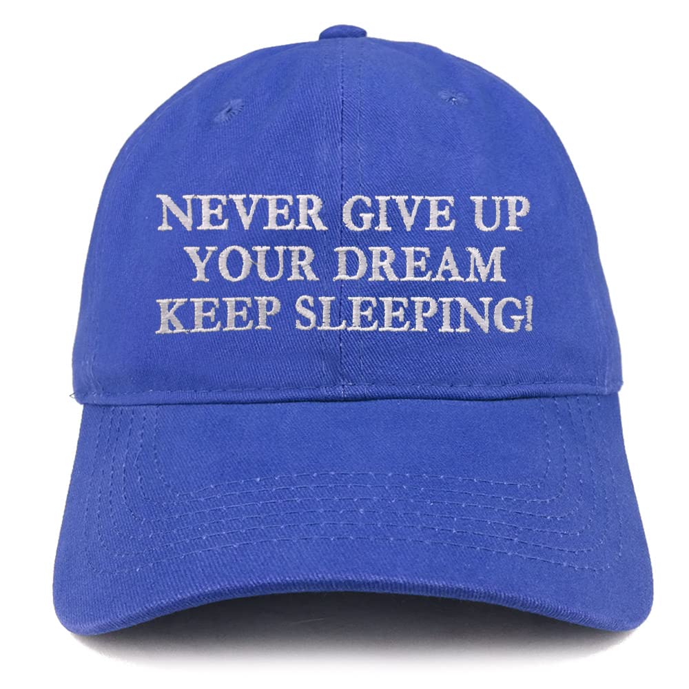 Trendy Apparel Shop Never Give Up Your Dreams Keep Sleeping Low Profile Soft Cotton Baseball Cap