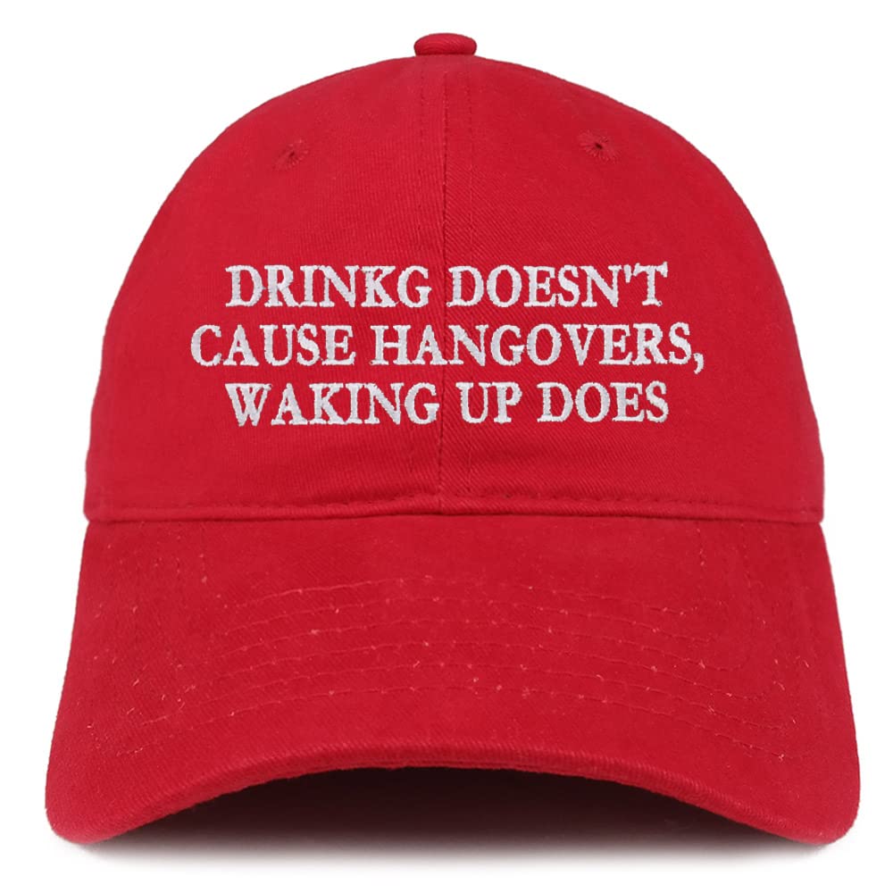 Trendy Apparel Shop Drinking Doesn't Cause Hangovers, Waking Up Does Low Profile Soft Cotton Baseball Cap