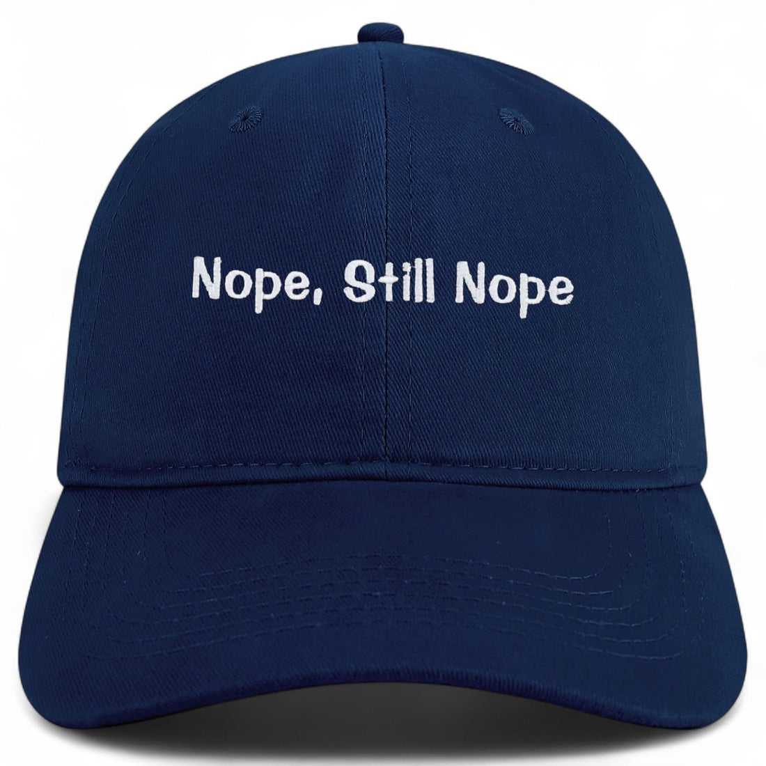Trendy Apparel Shop Nope, Still Nope Embroidered Cotton Unstructured Low Profile Dad Hat