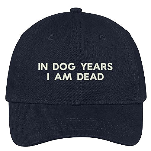 Trendy Apparel Shop Dog Years I Am Dead Embroidered Soft Low Profile Adjustable Cotton Cap
