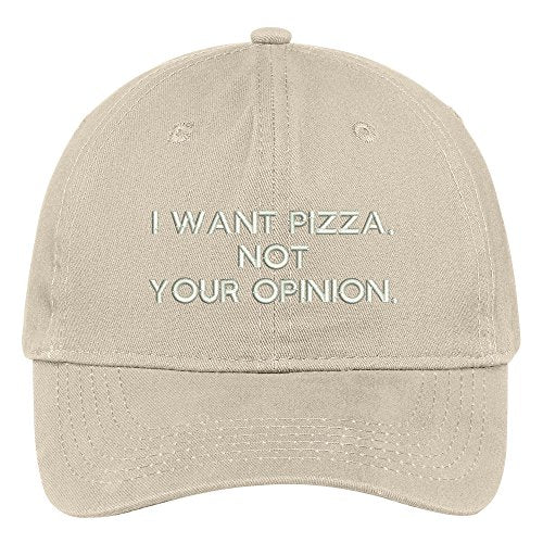 Trendy Apparel Shop Want Pizza Not Your Opinion Embroidered 100% Quality Brushed Cotton Baseball Cap