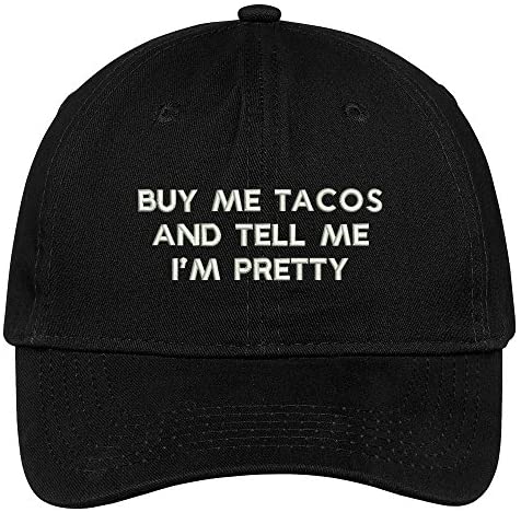 Trendy Apparel Shop Buy Me Tacos and Tell Me I'm Pretty Embroidered Cap Premium Cotton Dad Hat