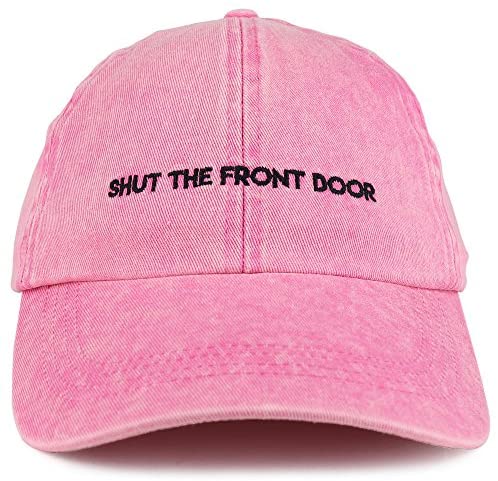 Trendy Apparel Shop Shut The Front Door Embroidered Unstructured Washed Cotton Baseball Cap