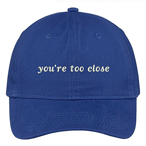 Trendy Apparel Shop You're Too Close Embroidered Adjustable Cotton Cap