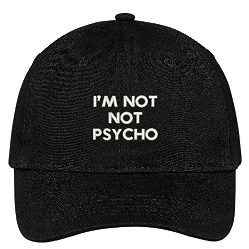 Trendy Apparel Shop I'm Not Not Psycho Embroidered Low Profile Deluxe Cotton Cap Dad Hat