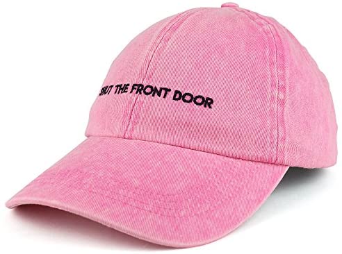 Trendy Apparel Shop Shut The Front Door Embroidered Unstructured Washed Cotton Baseball Cap