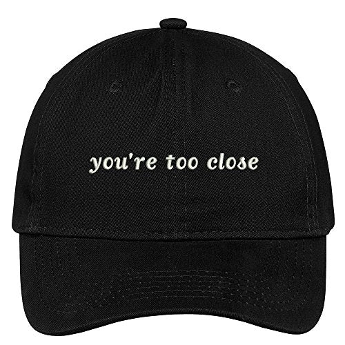 Trendy Apparel Shop You're Too Close Embroidered Adjustable Cotton Cap