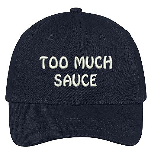 Trendy Apparel Shop Too Much Sauce Embroidered Low Profile Deluxe Cotton Cap Dad Hat