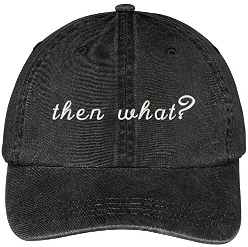 Trendy Apparel Shop Then What? Embroidered Washed Cotton Adjustable Cap