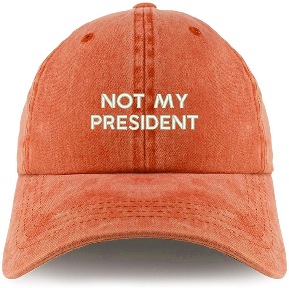 Trendy Apparel Shop Not My President Embroidered Pigment Dyed Unstructured Cap