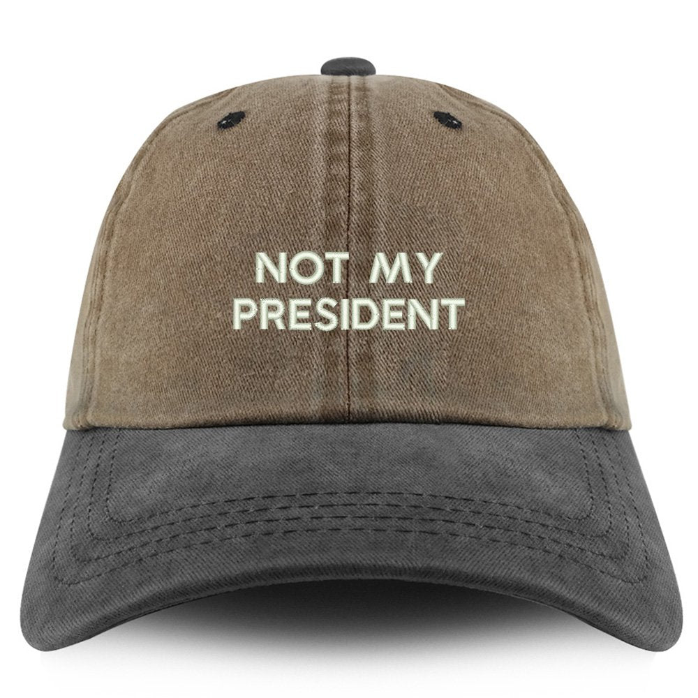 Trendy Apparel Shop Not My President Embroidered Pigment Dyed Unstructured Cap