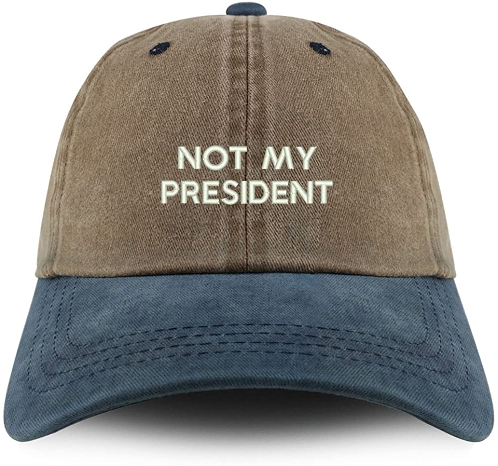 Trendy Apparel Shop Not My President Embroidered Pigment Dyed Unstructured Cap