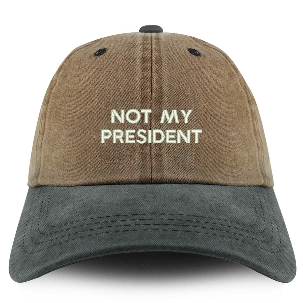 Trendy Apparel Shop Not My President Embroidered Pigment Dyed Unstructured Cap