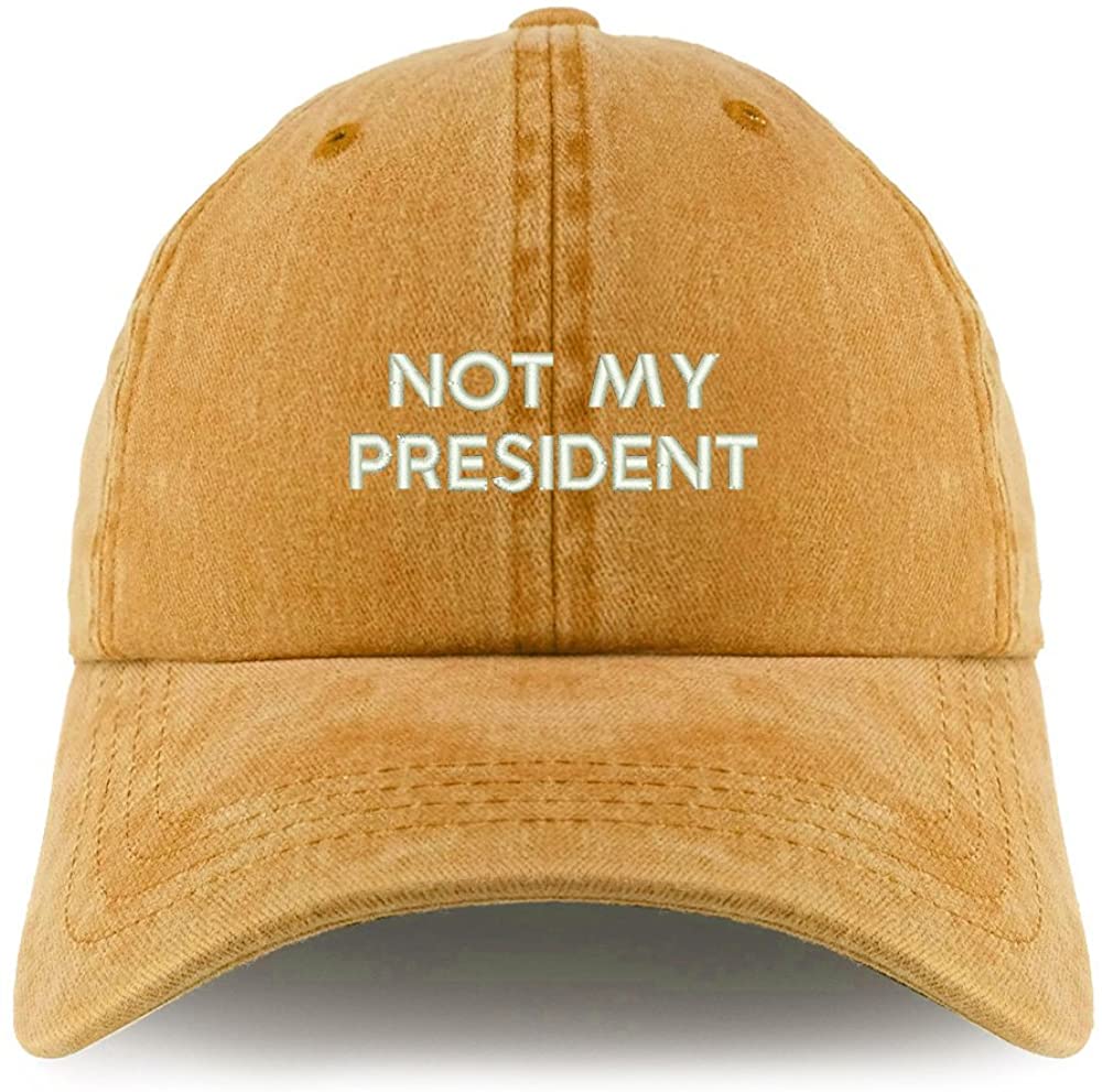 Trendy Apparel Shop Not My President Embroidered Pigment Dyed Unstructured Cap